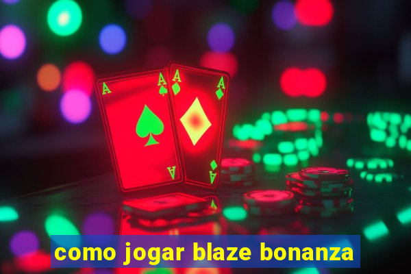 como jogar blaze bonanza